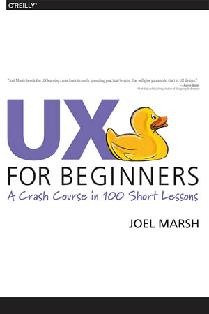 Ux For Beginners A Crash Course In 100 Short Lessons 2016